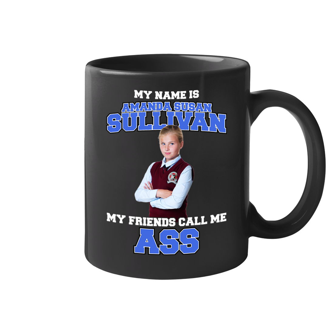 My Name is Amanda Sullivan My Friends Call Me ASS 11 oz Mug