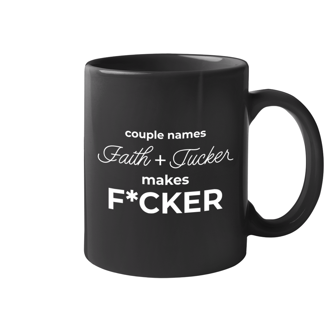 Couple Names Faith and Tucker Make F*cker 11 oz Mug