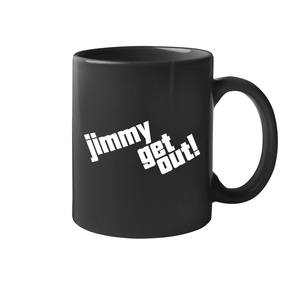 Jimmy Get Out 11 oz Mug