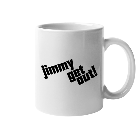 Jimmy Get Out 11 oz Mug