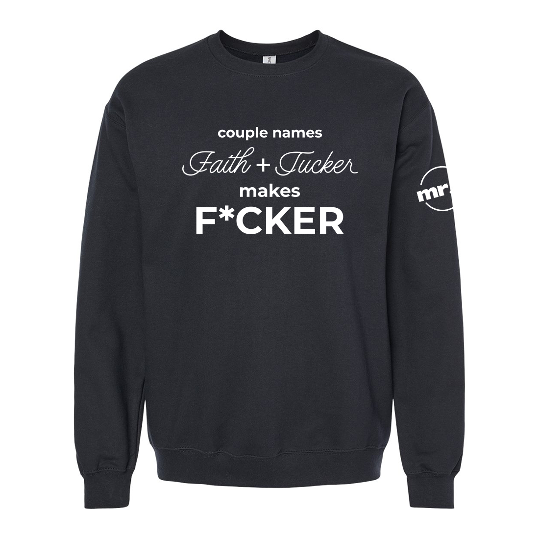 Couple Names Faith and Tucker Makes F*cker Softstyle Crewneck Sweatshirt