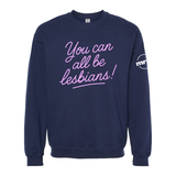 You Can All Be Lesbians Softstyle Crewneck Sweatshirt