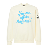 You Can All Be Lesbians Softstyle Crewneck Sweatshirt