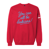 You Can All Be Lesbians Softstyle Crewneck Sweatshirt
