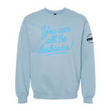 You Can All Be Lesbians Softstyle Crewneck Sweatshirt