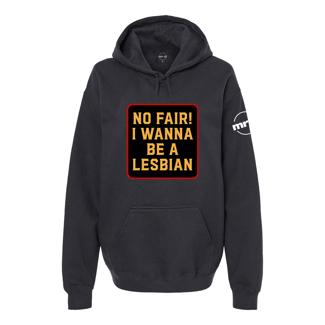 No Fair I Want To Be a Lesbian Softstyle Hoodie