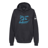 You Can All Be Lesbians Softstyle Hoodie