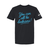 You Can All Be Lesbians Softstyle T Shirt