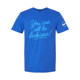 You Can All Be Lesbians Softstyle T Shirt