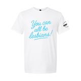 You Can All Be Lesbians Softstyle T Shirt