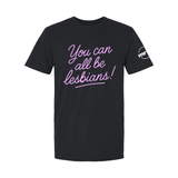 You Can All Be Lesbians Softstyle T Shirt